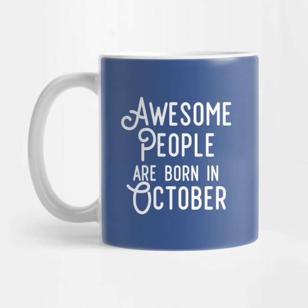 Awesome People Are Born In October (White Text) by inotyler